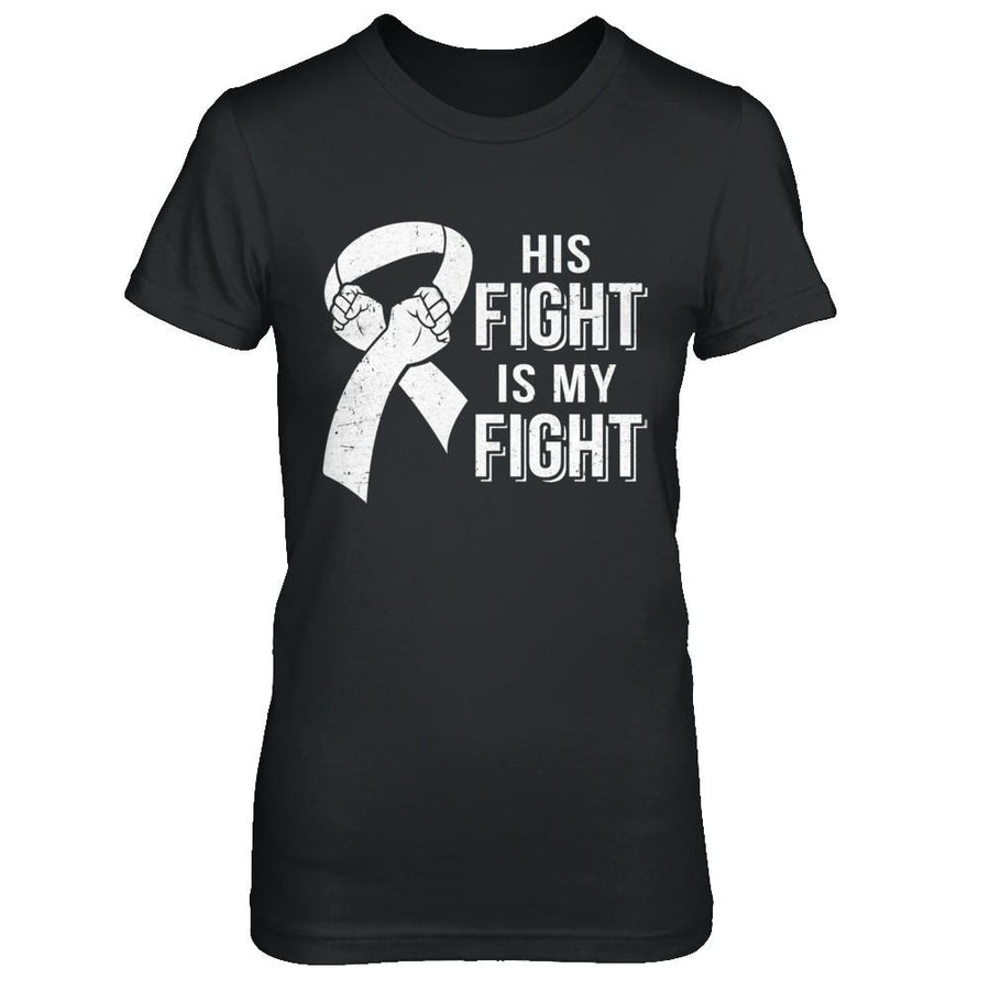 His Fight Is My Fight Lung Cancer Clear Awareness-T-Shirt & Hoodie-Women's T-Shirt-Black