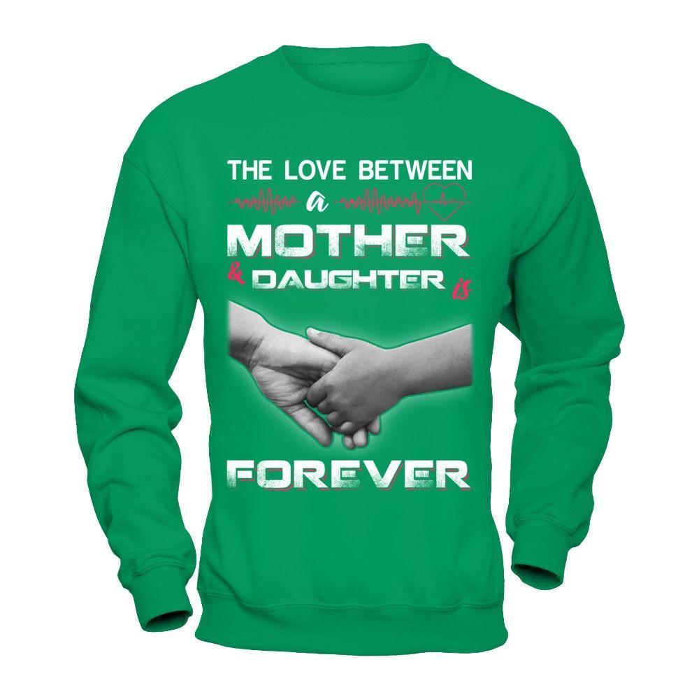 The Love Between A Mother and Daughter Is Forever-T-Shirt & Hoodie-Crewneck Sweatshirt-Irish Green