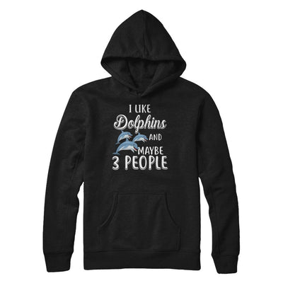 I Like Dolphins And Maybe 3 People-T-Shirt & Hoodie-Pullover Hoodie-Black