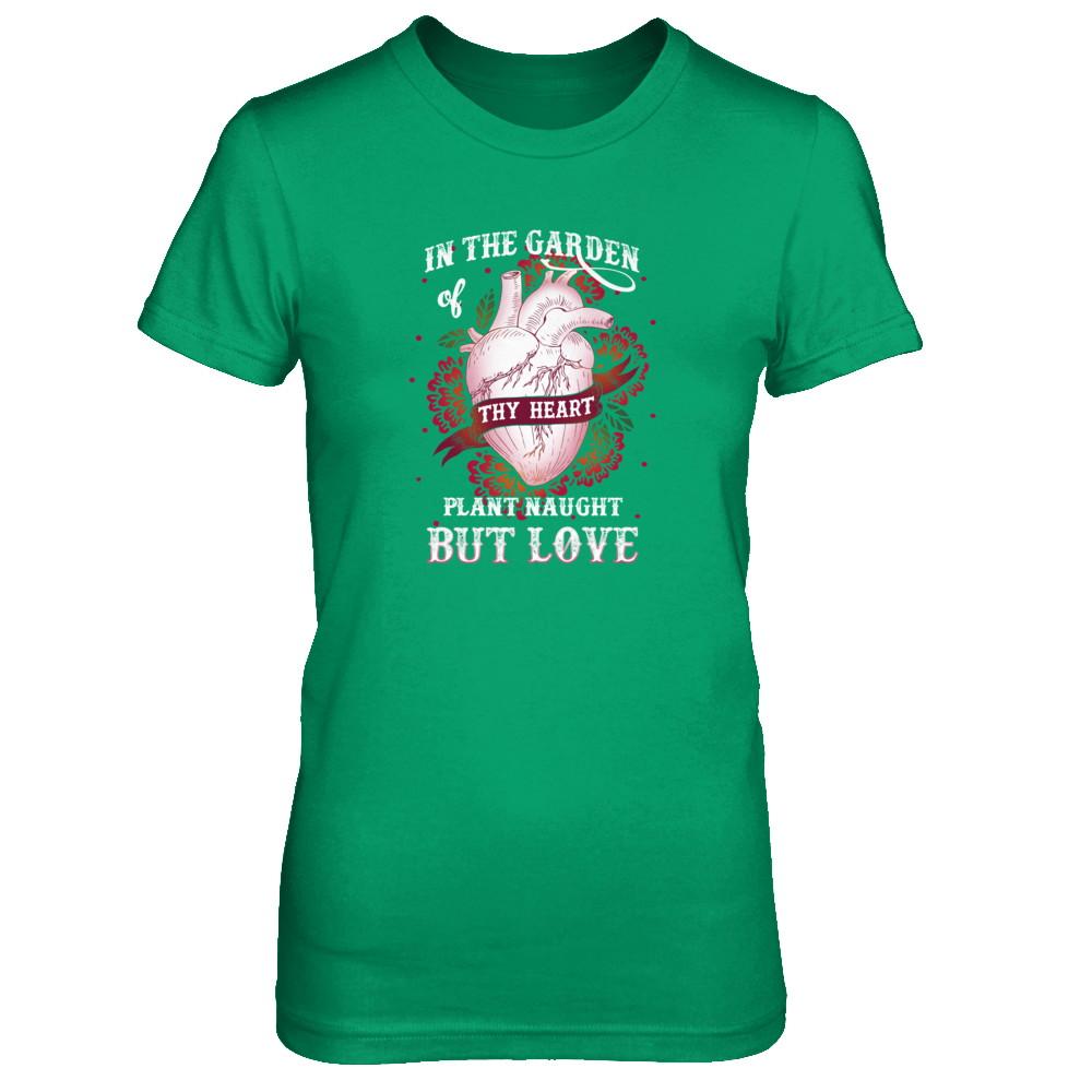 In The Garden Of Thy Heart Plant Naught But Love-T-Shirt & Tank Top-Women's T-Shirt-Irish Green