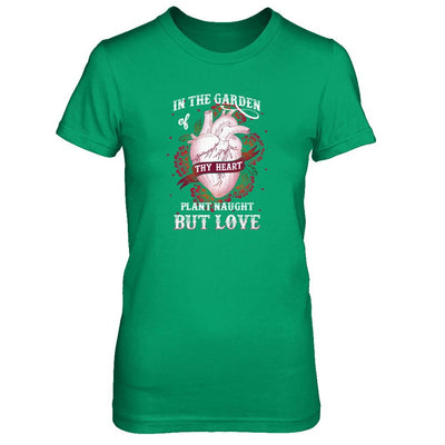 In The Garden Of Thy Heart Plant Naught But Love-T-Shirt & Tank Top-Women's T-Shirt-Irish Green