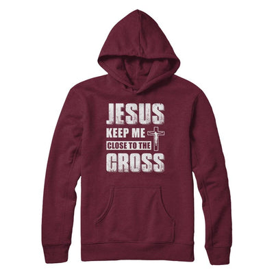 Jesus Keep Me Close To The Cross Christian-T-Shirt & Hoodie-Pullover Hoodie-Maroon