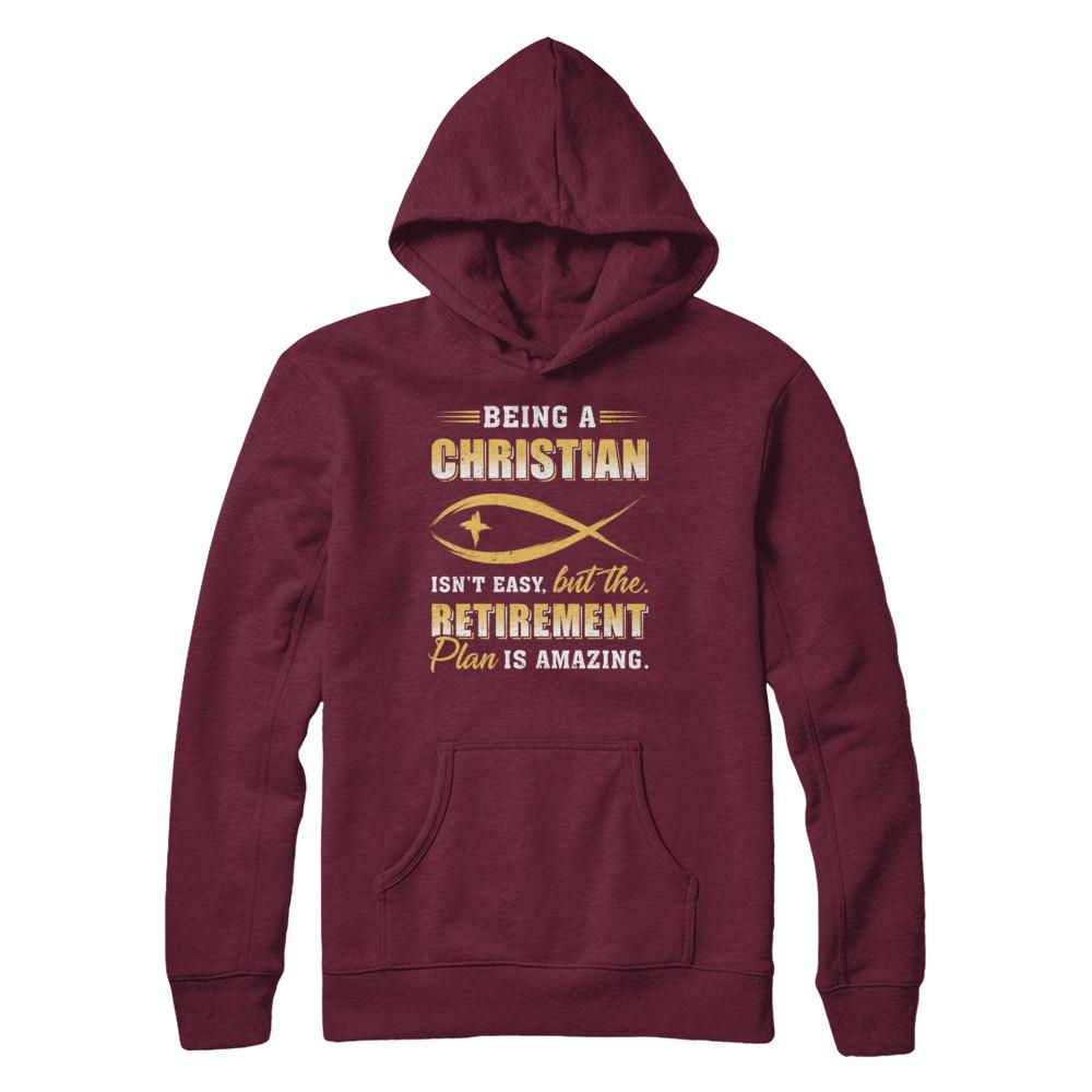 Funny Begin A Christian Amazing Retirement Plan Church-T-Shirt & Hoodie-Pullover Hoodie-Maroon
