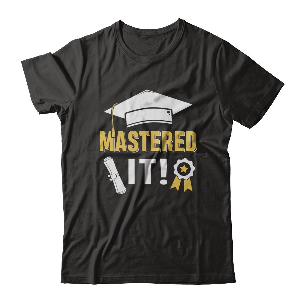Masters Degree Mastered It Graduation Graduate Gift-T-Shirt & Hoodie-Classic T-Shirt-Black