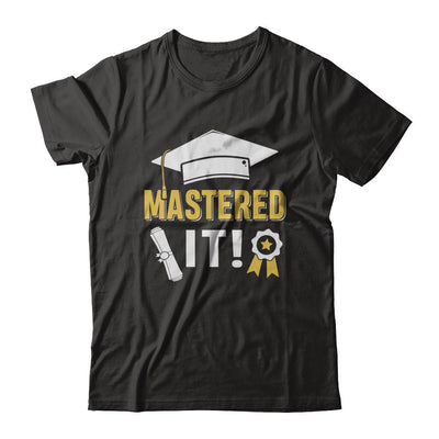 Masters Degree Mastered It Graduation Graduate Gift-T-Shirt & Hoodie-Classic T-Shirt-Black