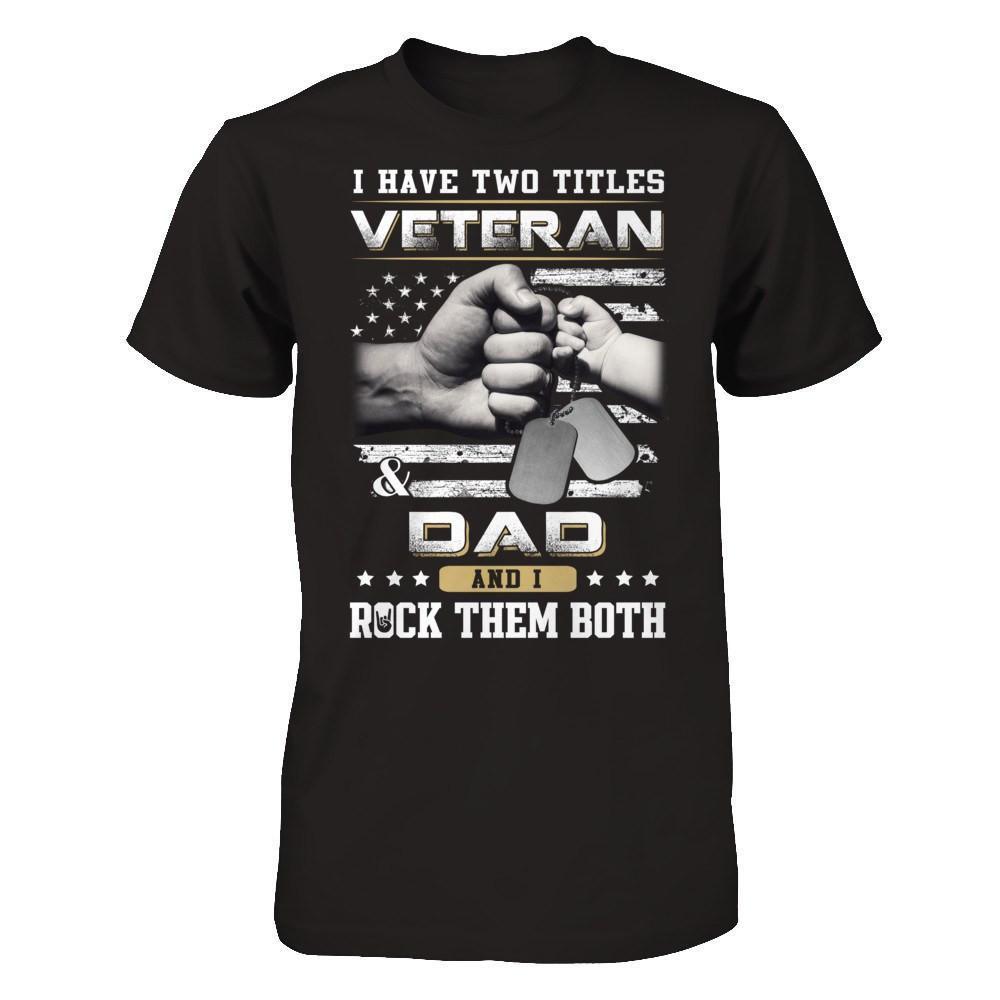 I Have Two Titles Veteran And Dad