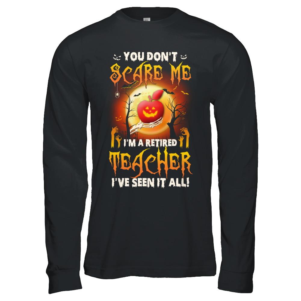 Halloween You Don't Scare Me I'm A Retired Teacher-T-Shirt & Hoodie-Long Sleeve T-Shirt-Black