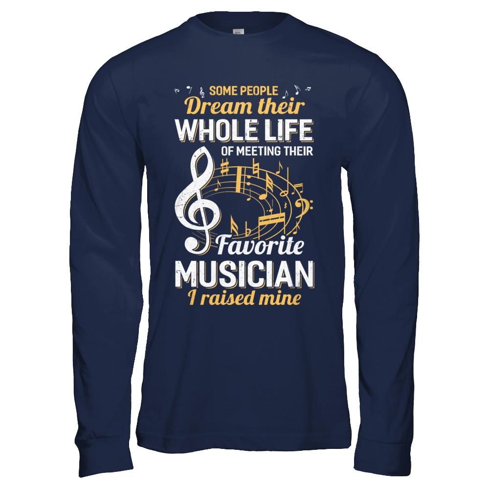 Some People Dream Meeting Their Favorite Musician-T-Shirt & Hoodie-Long Sleeve T-Shirt-Navy