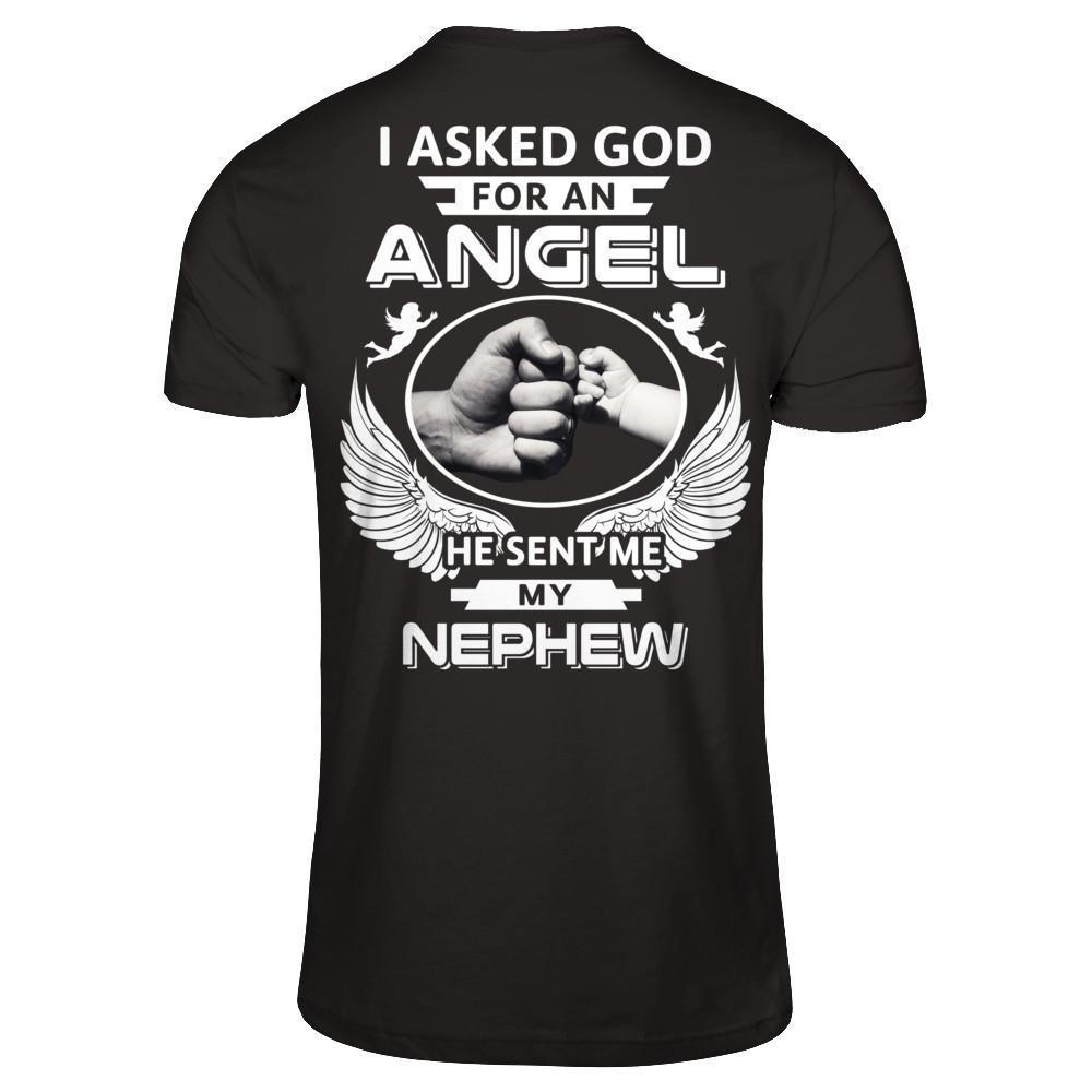 I Asked God For An Angel He Sent Me My Nephew-T-Shirt & Hoodie-