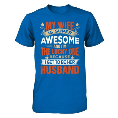 My Wife Is Super Awesome And I Am The Lucky One-T-Shirt & Hoodie-Classic T-Shirt-Royal