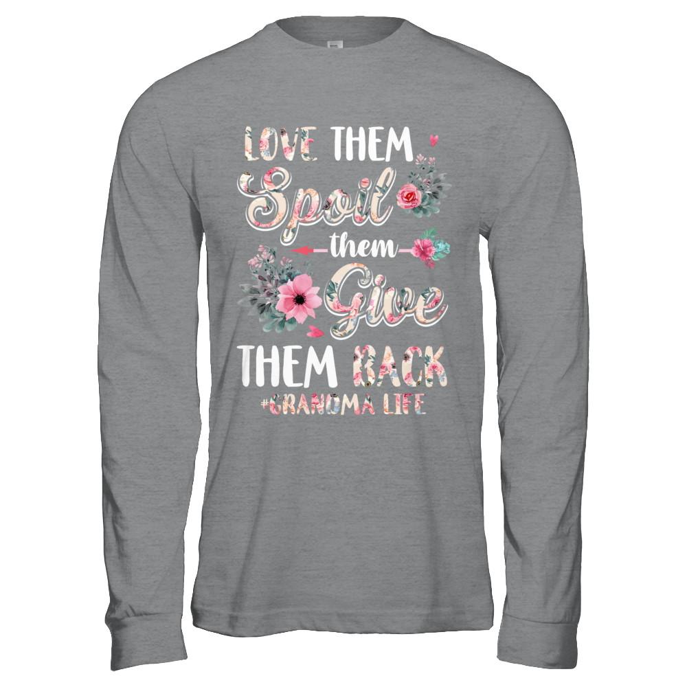 Love Them Spoil Them Give Them Back Grandma Life-T-Shirt & Hoodie-Long Sleeve T-Shirt-Sport Grey
