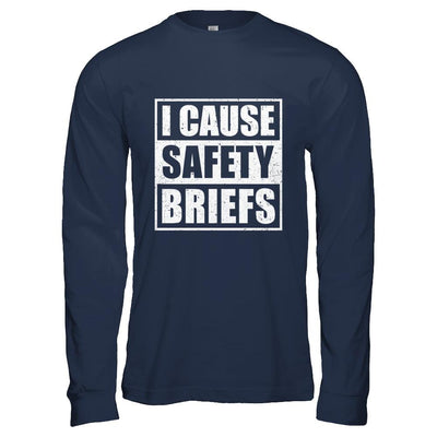 I Cause Safety Briefs-T-Shirt & Hoodie-Long Sleeve T-Shirt-Navy