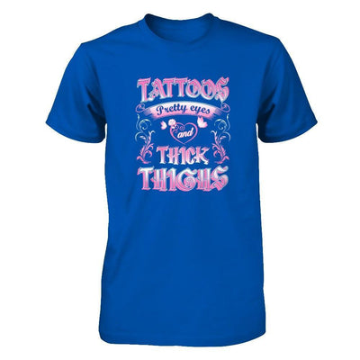 Tattoos Pretty Eyes And Thick Thighs Lover-T-Shirt & Tank Top-Classic T-Shirt-Royal