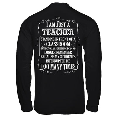 I'm Just A Teacher Standing In Front Of A Classroom-T-Shirt & Hoodie-Long Sleeve T-Shirt-Black