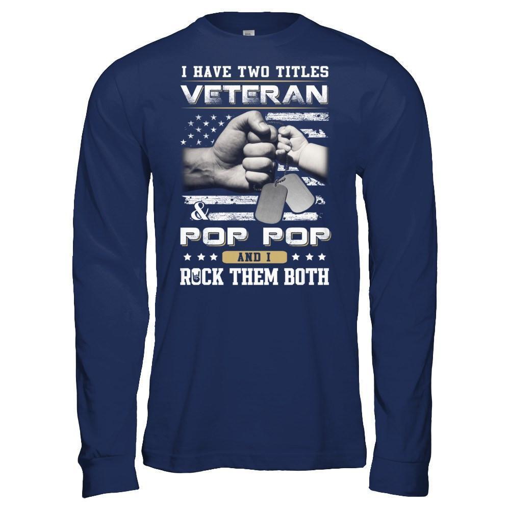 I Have Two Titles Veteran And Pop Pop-T-Shirt & Hoodie-Long Sleeve T-Shirt-Navy