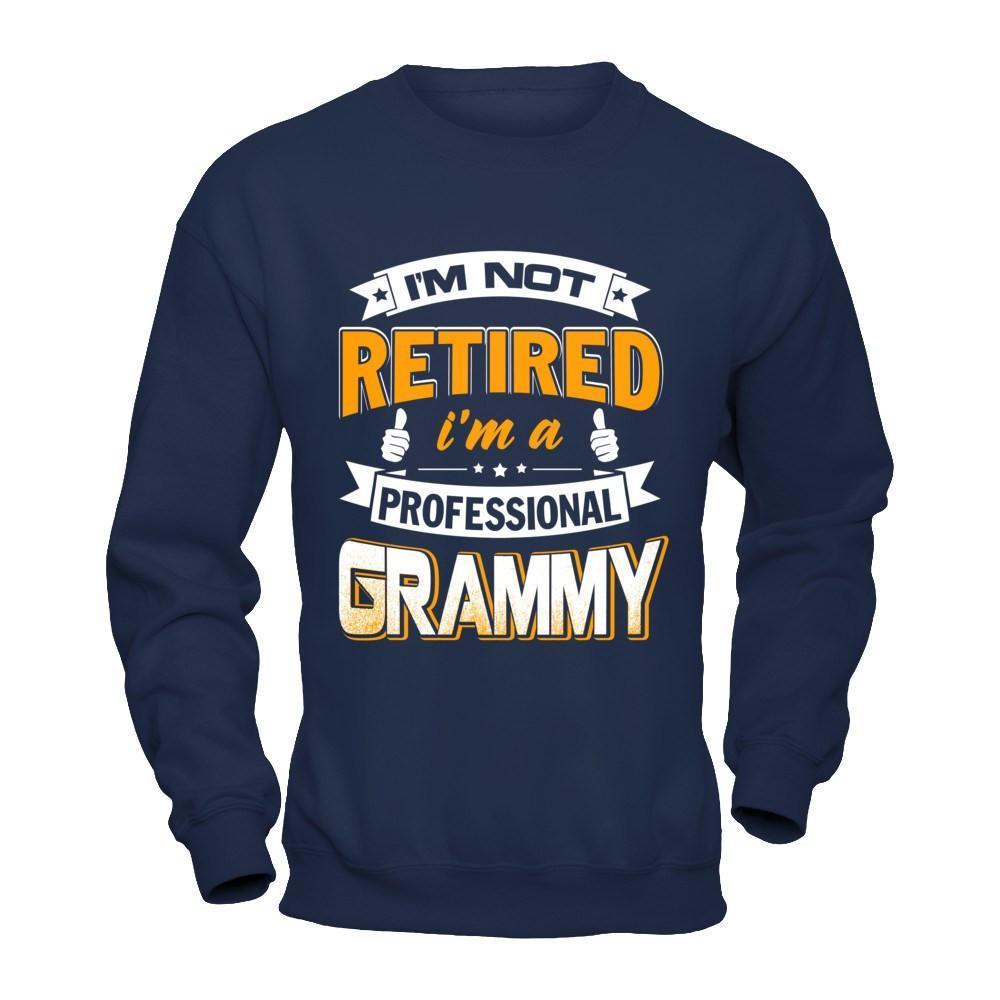 I'm Not Retired I'm A Professional Grammy-T-Shirt & Hoodie-Crewneck Sweatshirt-Navy