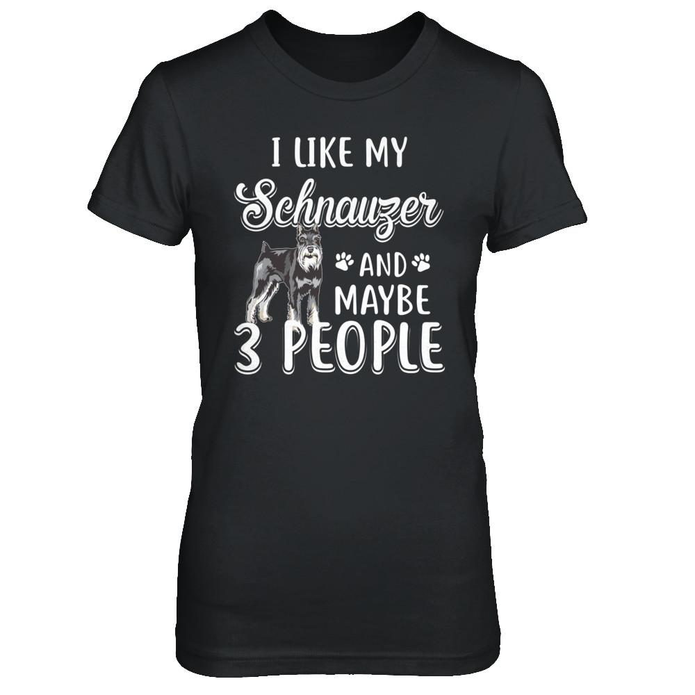 I Like My Schnauzer And Maybe 3 People-T-Shirt & Hoodie-Women's T-Shirt-Black