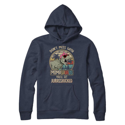 Don't Mess With Momasaurus You'll Get Jurasskicked-T-Shirt & Hoodie-Pullover Hoodie-Navy