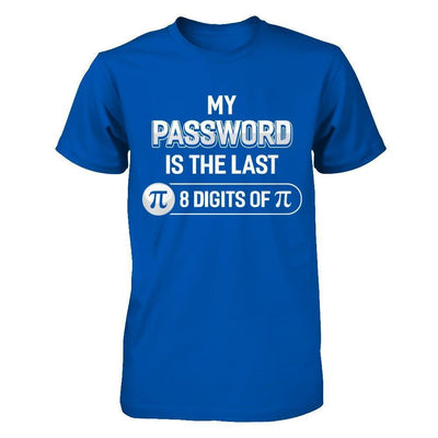 My Password Is The Last 8 Digits Of Pi Day-T-Shirt & Hoodie-Premium T-Shirt-Royal