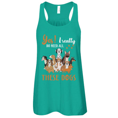Yes I Really Do Need All These Dogs-T-Shirt & Tank Top-Women's Flowy Racerback Tank-Kelly
