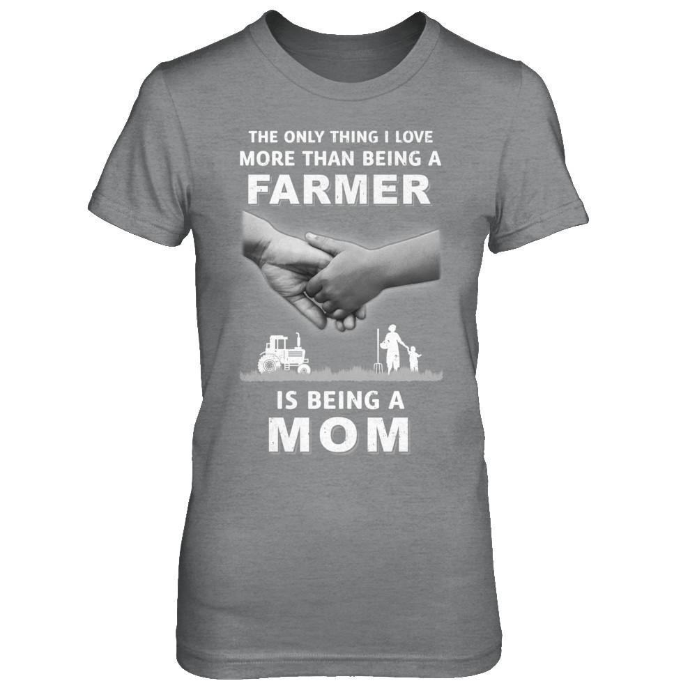 Love More Than Farmer Being A Mom Fathers Day-T-Shirt & Hoodie-Women's T-Shirt-Sport Grey