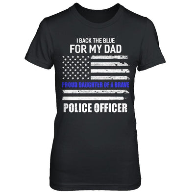 I Back The Blue For My Dad Proud Daughter Police Officer-T-Shirt & Hoodie-Women's T-Shirt-Black