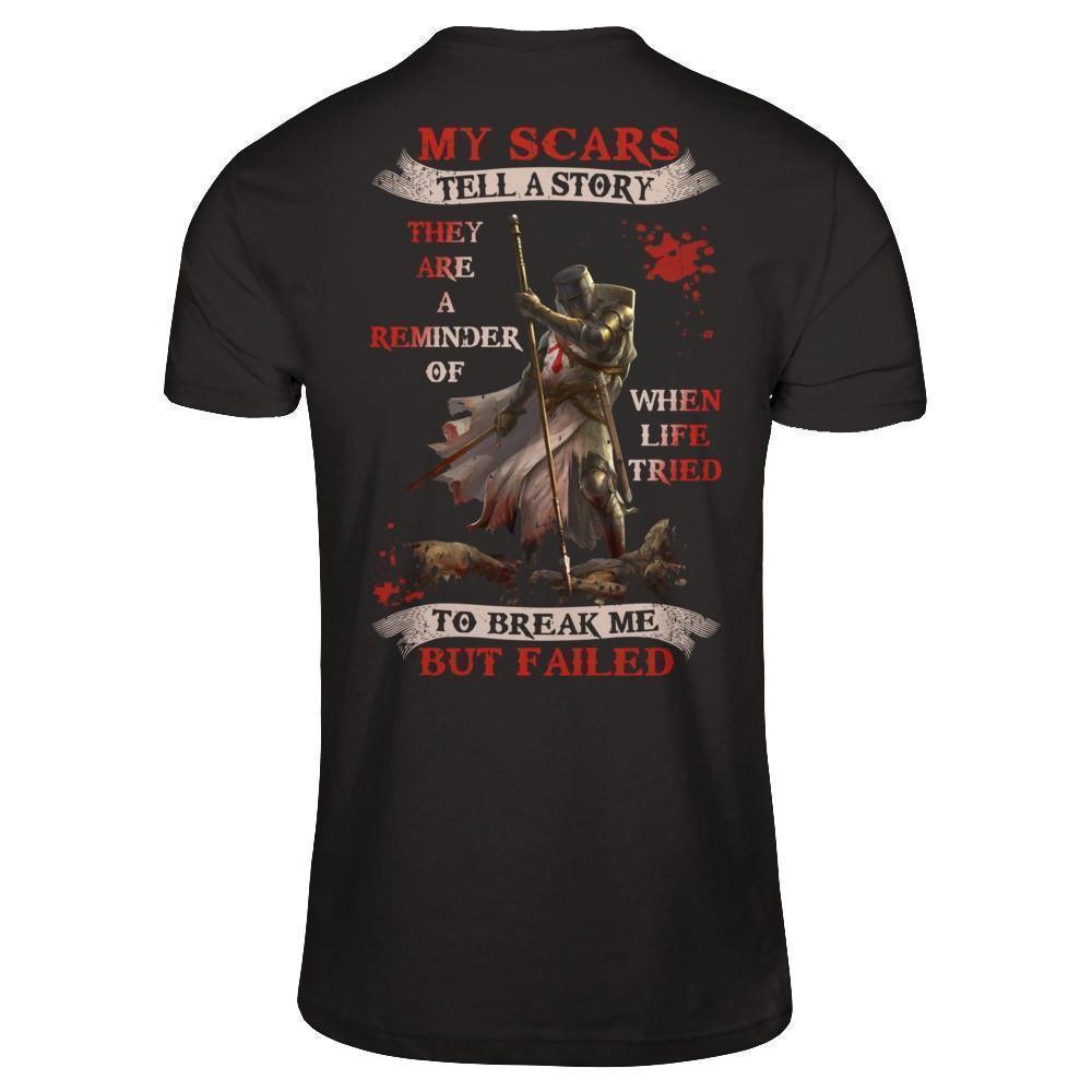 Knight Templar My Scars Tell A Story They Are A Reminder Of When Life Tried-T-Shirt & Hoodie-Classic T-Shirt-Black