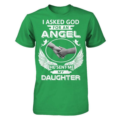 I Asked God For An Angel He Sent Me My Daughter-T-Shirt & Hoodie-Premium T-Shirt-Kelly Green