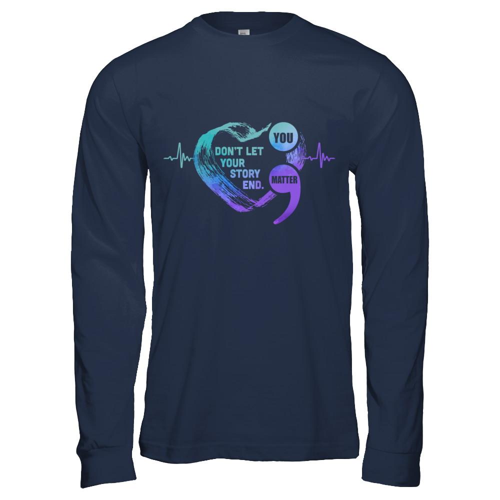 You Matter Dont Let Your Story End Suicide Prevention-T-Shirt & Hoodie-Long Sleeve T-Shirt-Navy