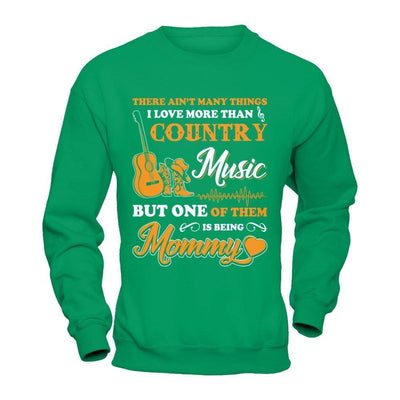 I Love More Than Country Music But One Of Them Is Being Mommy-T-Shirt & Hoodie-Crewneck Sweatshirt-Irish Green