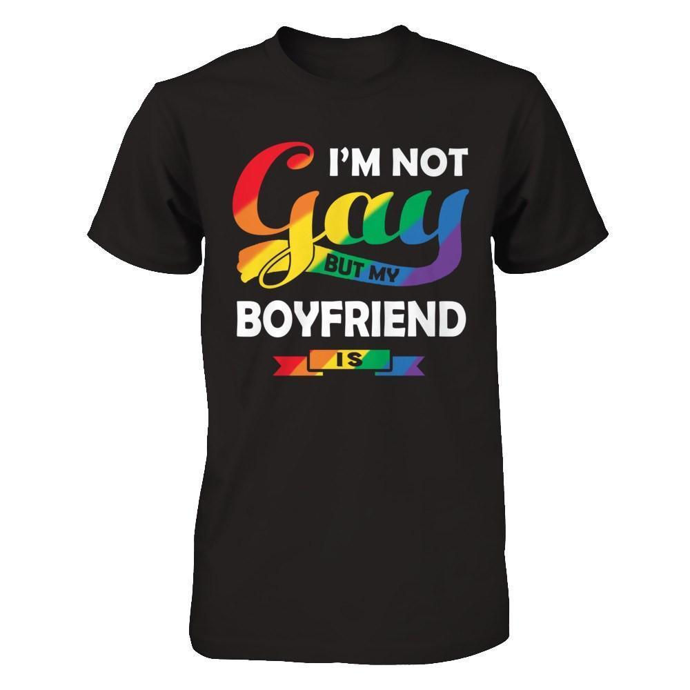 I'm Not Gay But My Boyfriend Is-T-Shirt & Hoodie-Classic T-Shirt-Black
