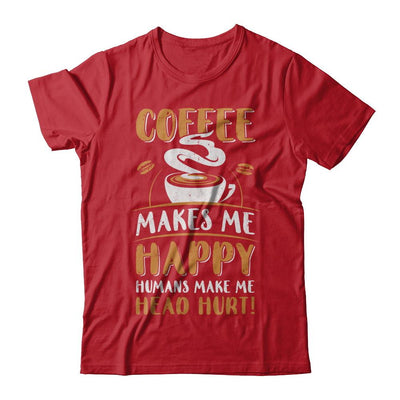 Coffee Makes Me Happy Humans Make My Head Hurt-T-Shirt & Hoodie-Classic T-Shirt-Red