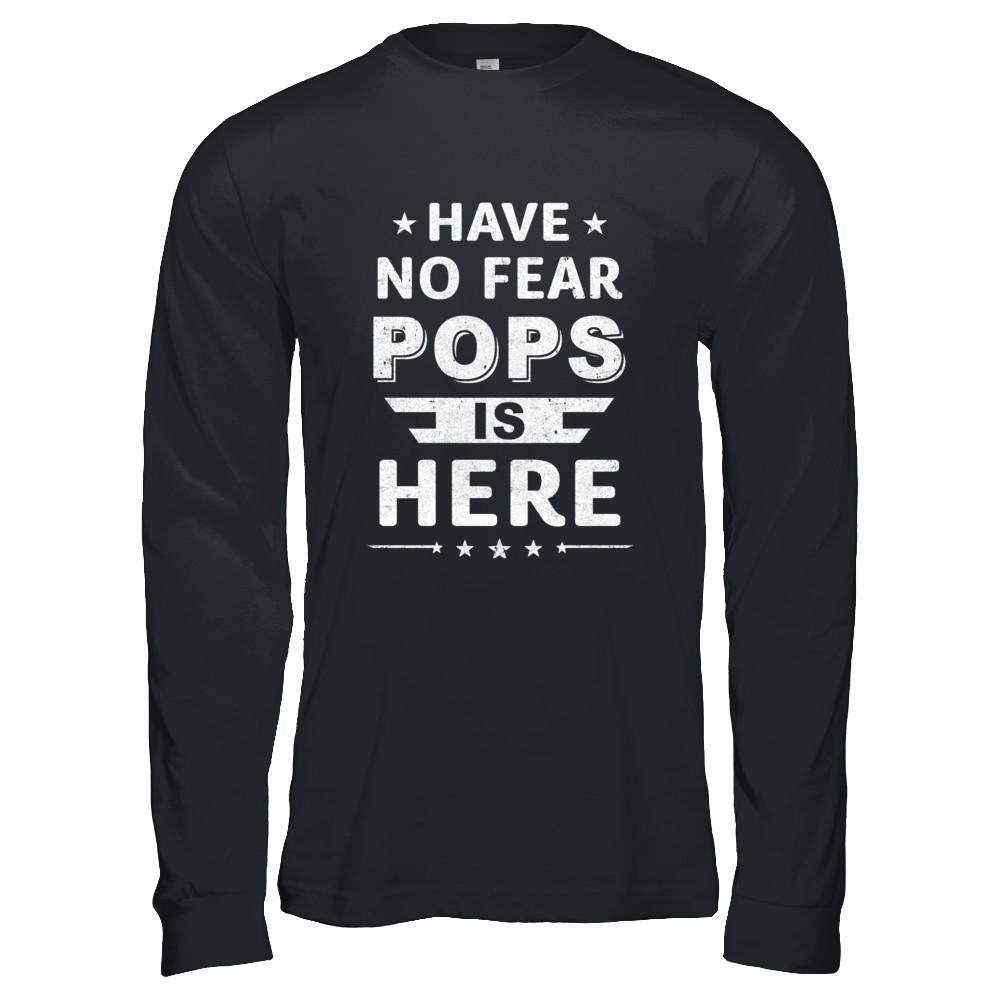 Have No Fear Pops Is Here Father's Day Gift-T-Shirt & Hoodie-Long Sleeve T-Shirt-Black
