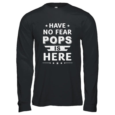 Have No Fear Pops Is Here Father's Day Gift-T-Shirt & Hoodie-Long Sleeve T-Shirt-Black
