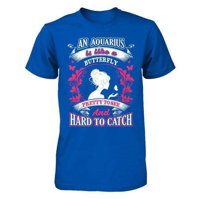 An Aquarius Is Like A Butterfly Pretty To See And Hard To Catch-T-Shirt & Hoodie-Premium T-Shirt-Royal