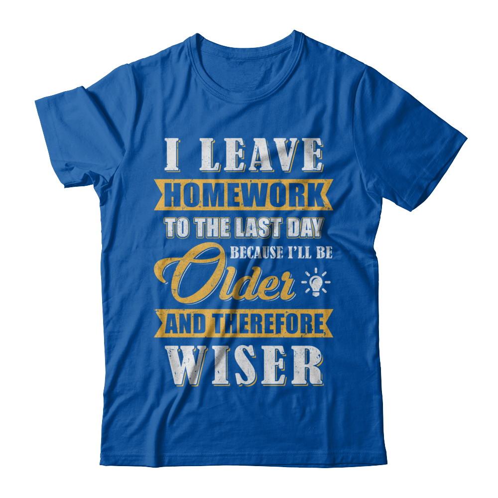 I Leave Homework To The Last Day Funny Homework-T-Shirt & Hoodie-Premium T-Shirt-Royal