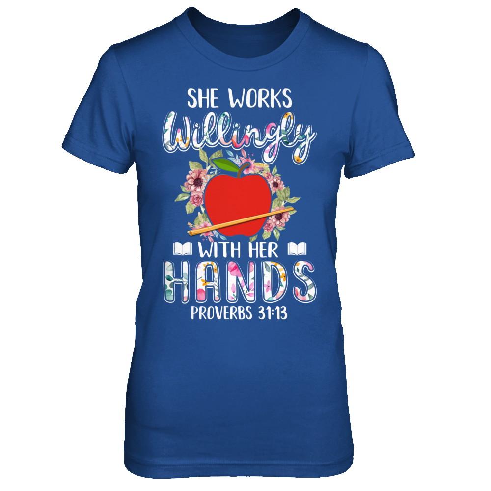 She Works Willingly With Her Hands Teacher-T-Shirt & Hoodie-Women's T-Shirt-Royal