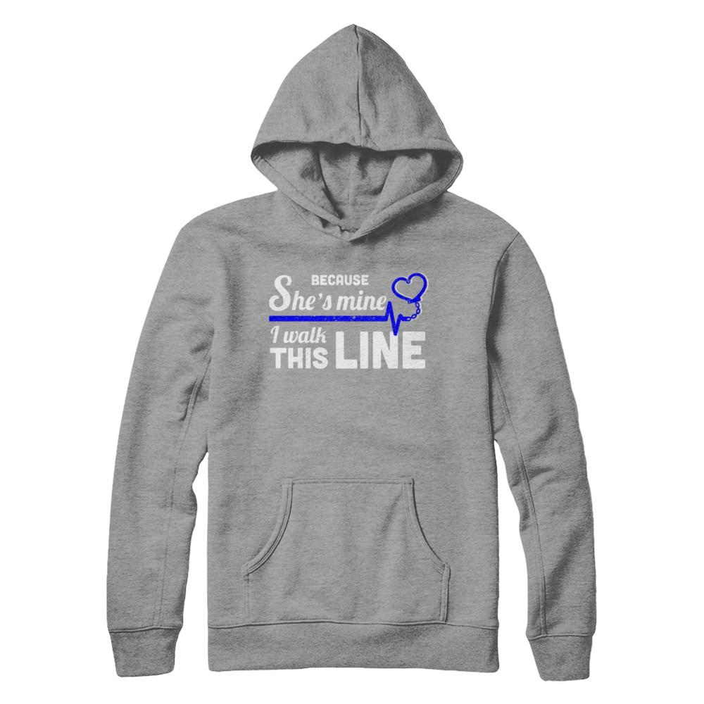 Because She's Mine I Walk This Line Thin Blue Line-T-Shirt & Hoodie-Pullover Hoodie-Sport Grey
