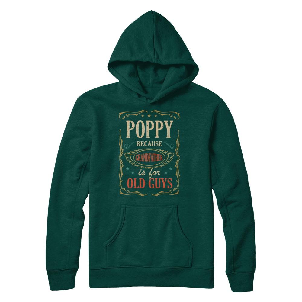 Poppy Because Grandfather Is For Old Guys Fathers Day Gift-T-Shirt & Hoodie-Pullover Hoodie-Deep Forest