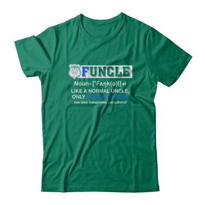 Funcle Like A Normal Uncle Only Police Officer Funny-T-Shirt & Hoodie-Classic T-Shirt-Kelly Green