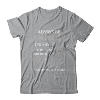 Always Be Yourself Unless You Can Be A Rhino-T-Shirt & Hoodie-Classic T-Shirt-Sport Grey
