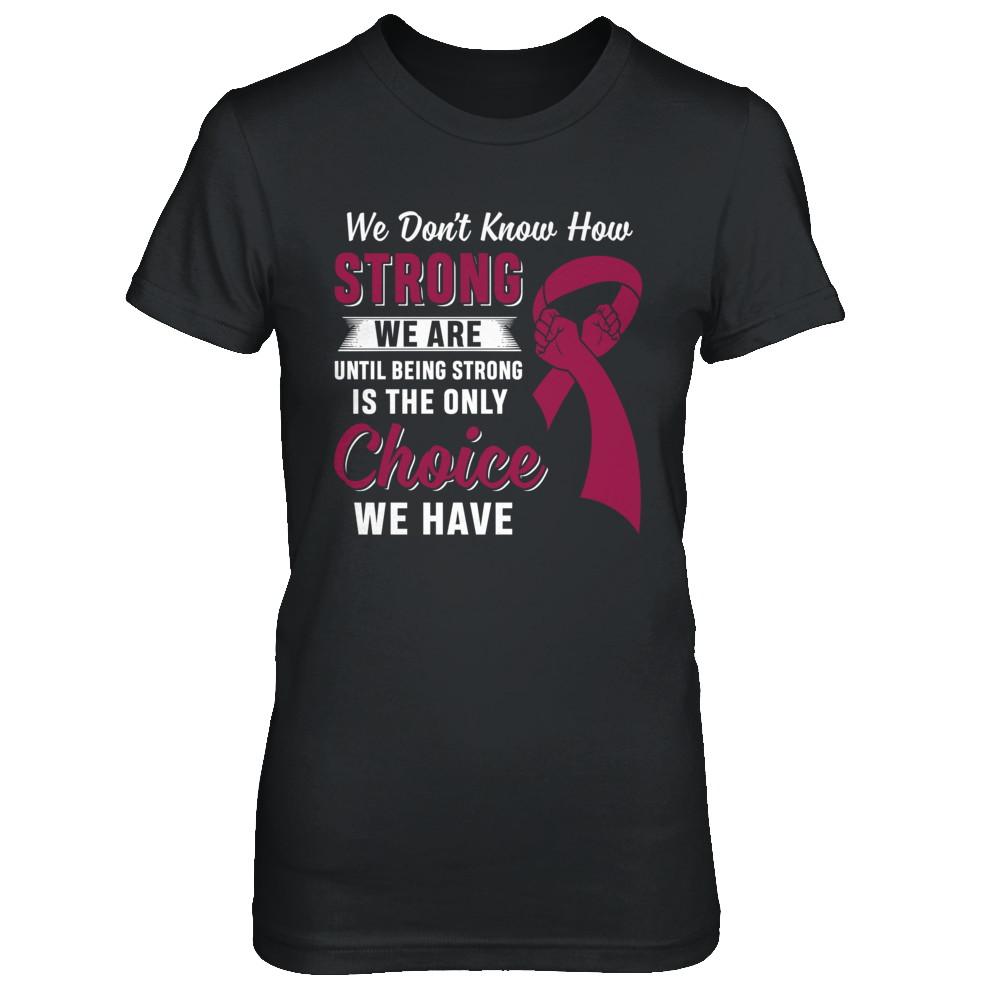 Being Strong Choice Burgundy Multiple Myeloma Awareness-T-Shirt & Hoodie-Women's T-Shirt-Black