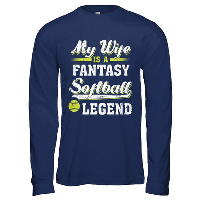 My Wife Is A Fantasy Softball Legend-T-Shirt & Hoodie-Long Sleeve T-Shirt-Navy