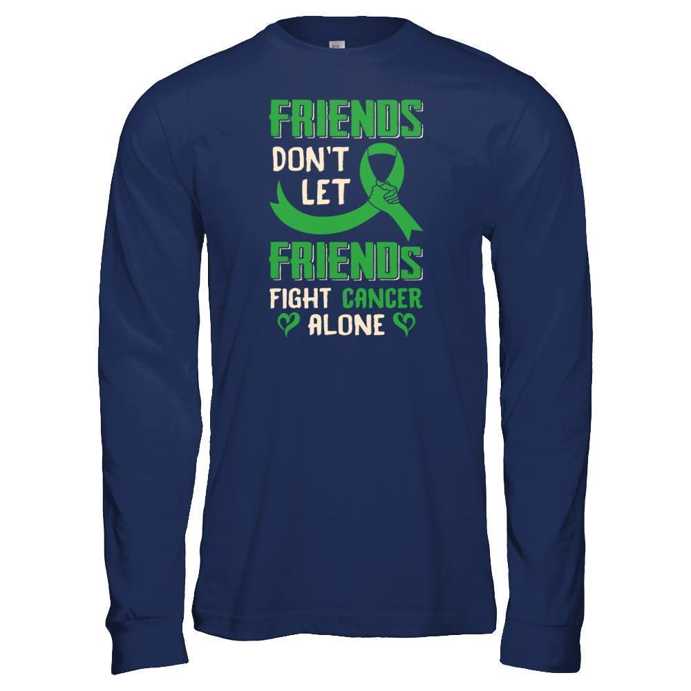 Friends Don't Let Friends Fight Cancer Alone Green Awareness-T-Shirt & Tank Top-Long Sleeve T-Shirt-Navy