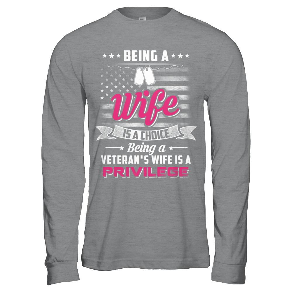 Being Wife Is Choice Being Veteran's Wife Is Privilege-T-Shirt & Hoodie-Long Sleeve T-Shirt-Sport Grey
