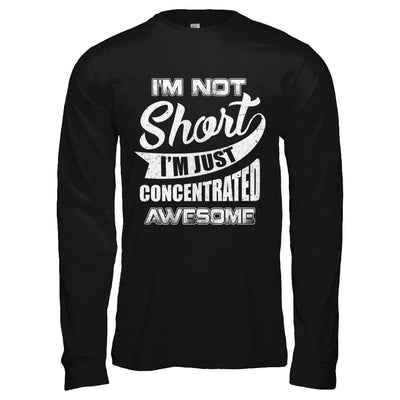 I'm Not Short I'm Just Concentrated Awesome-T-Shirt & Hoodie-Long Sleeve T-Shirt-Black