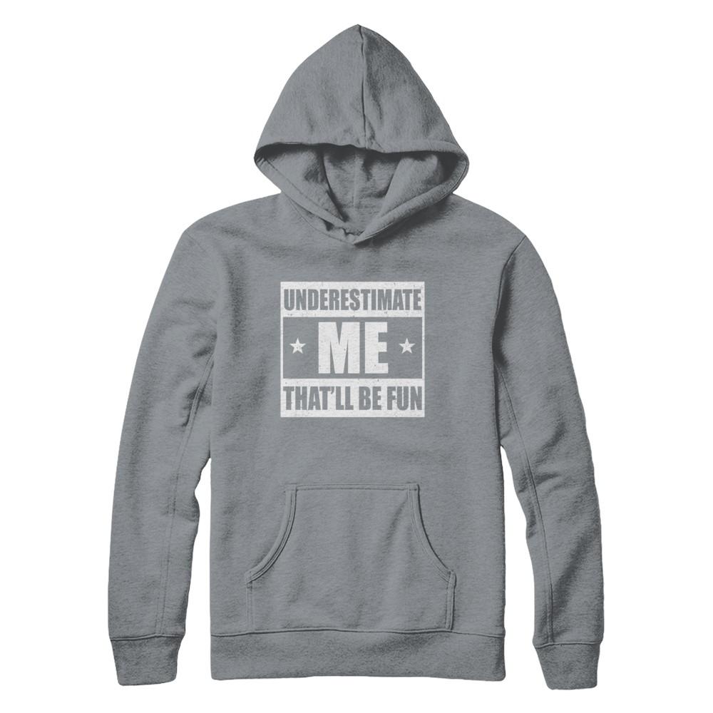 Underestimate Me That'll Be Fun-T-Shirt & Hoodie-Pullover Hoodie-Light Steel