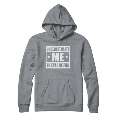 Underestimate Me That'll Be Fun-T-Shirt & Hoodie-Pullover Hoodie-Light Steel