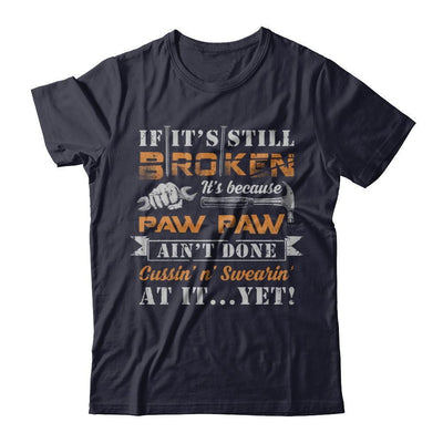 If It's Still Broken It's Because Paw Paw Ain't Done-T-Shirt & Hoodie-Premium T-Shirt-Midnight Navy