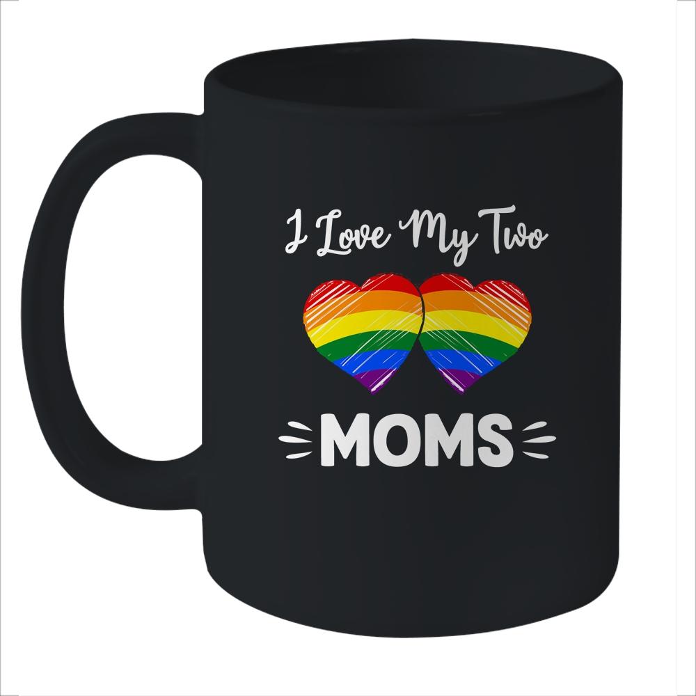 I Love My Two Moms Gay Pride LGBT Mug-Coffee Mug-Mug-Black
